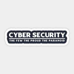 Cyber Security The Few The Proud The Paranoid Sticker